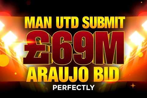 Man Utd submit £69m Araujo bid as Fernandes wants move