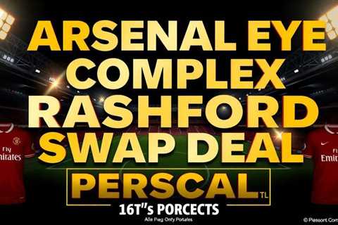 Arsenal eye complex Rashford swap deal via Barcelona route